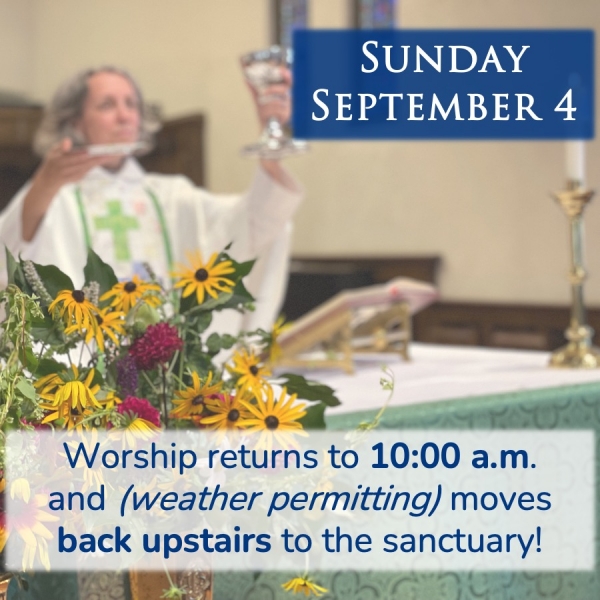 This upcoming Sunday (September 4) we return to 10 a.m. worship